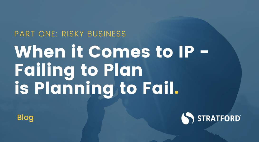 Silhouette of person pushing a circular rock that is much larger than them. Text overlay "When it Comes to IP - Failing to Plan is Planning to Fail"