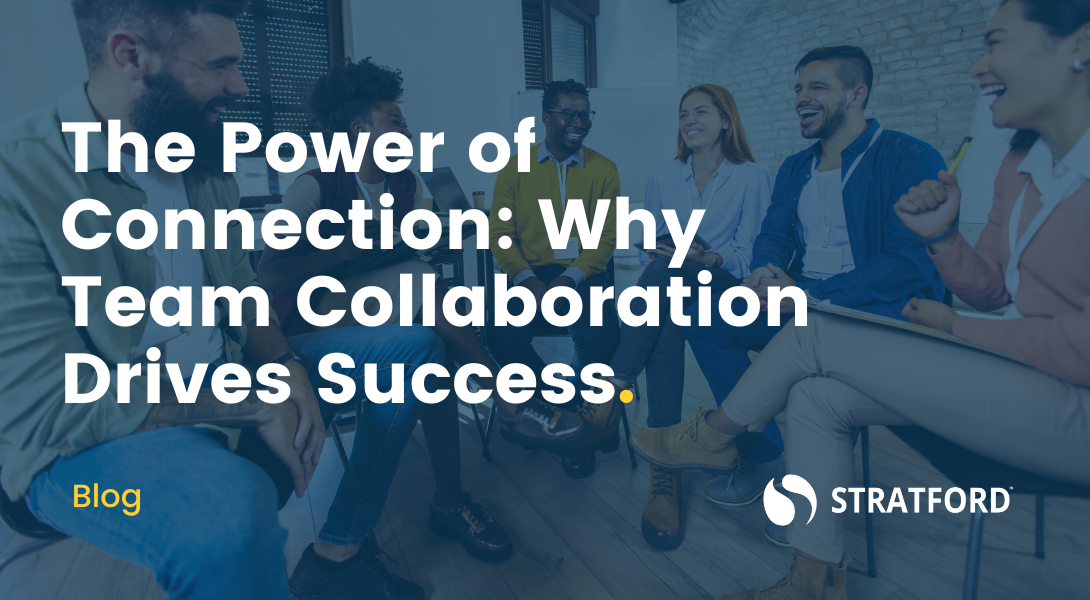 BLOG-The Power of Connection Why Team Collaboration Drives Success